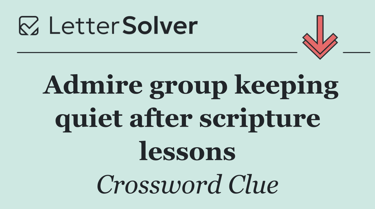 Admire group keeping quiet after scripture lessons