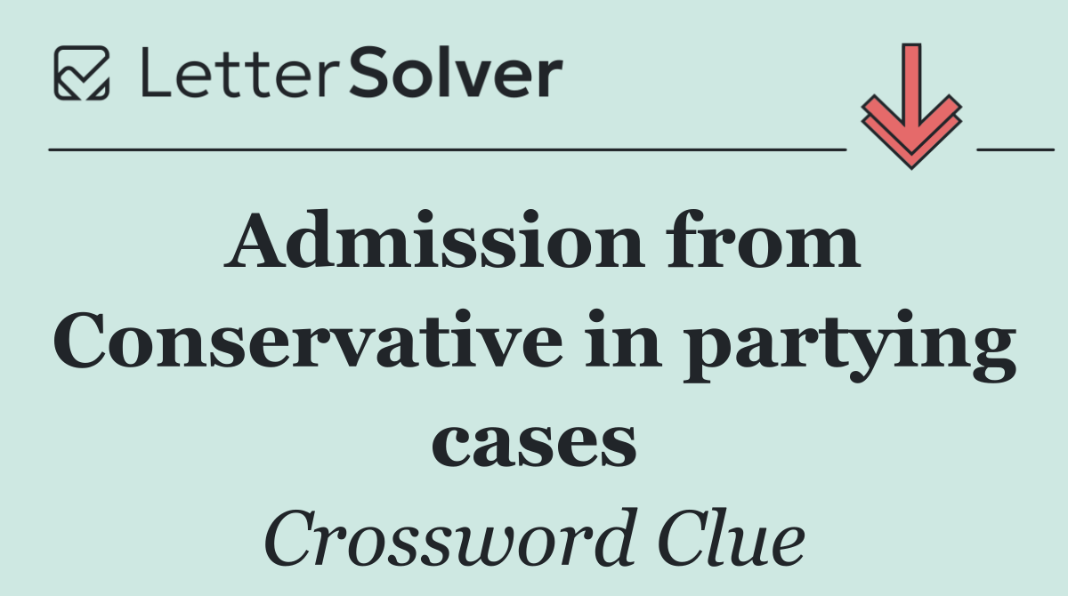 Admission from Conservative in partying cases