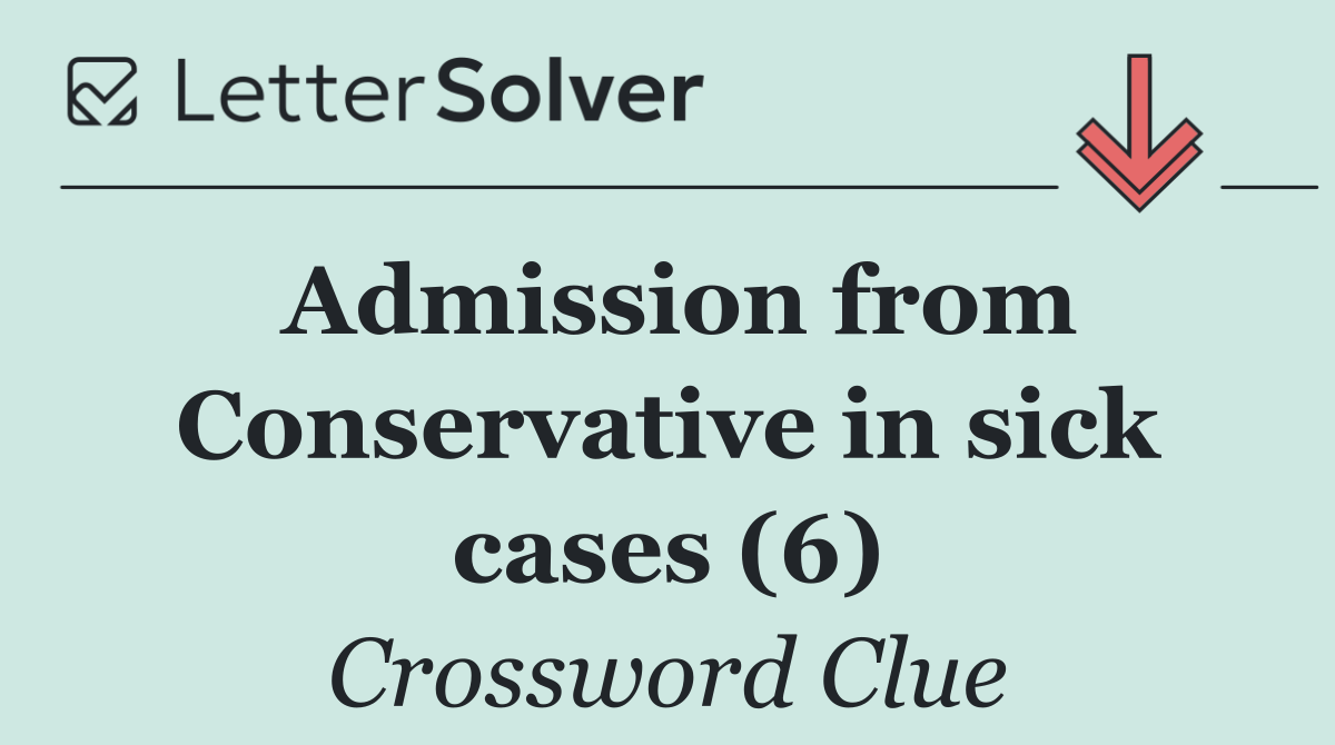 Admission from Conservative in sick cases (6)