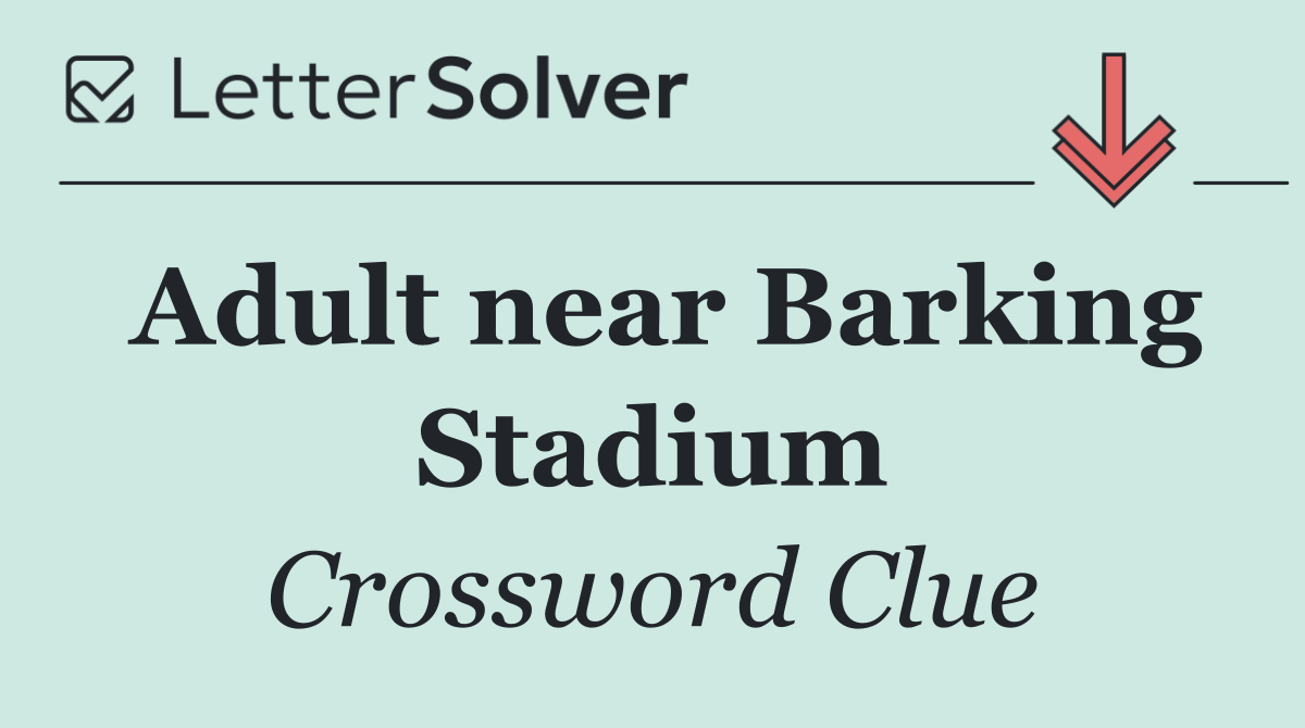 Adult near Barking Stadium