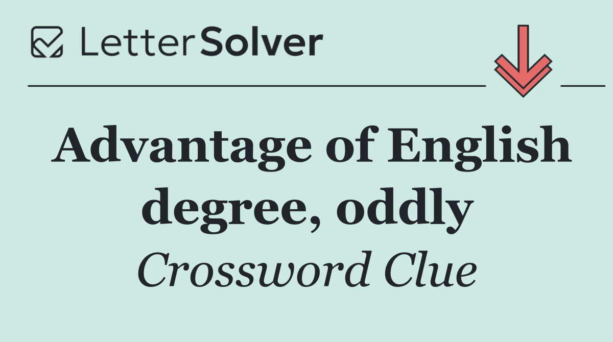 Advantage of English degree, oddly
