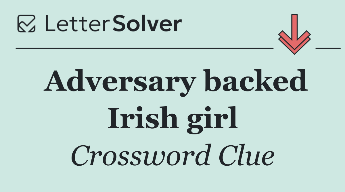 Adversary backed Irish girl