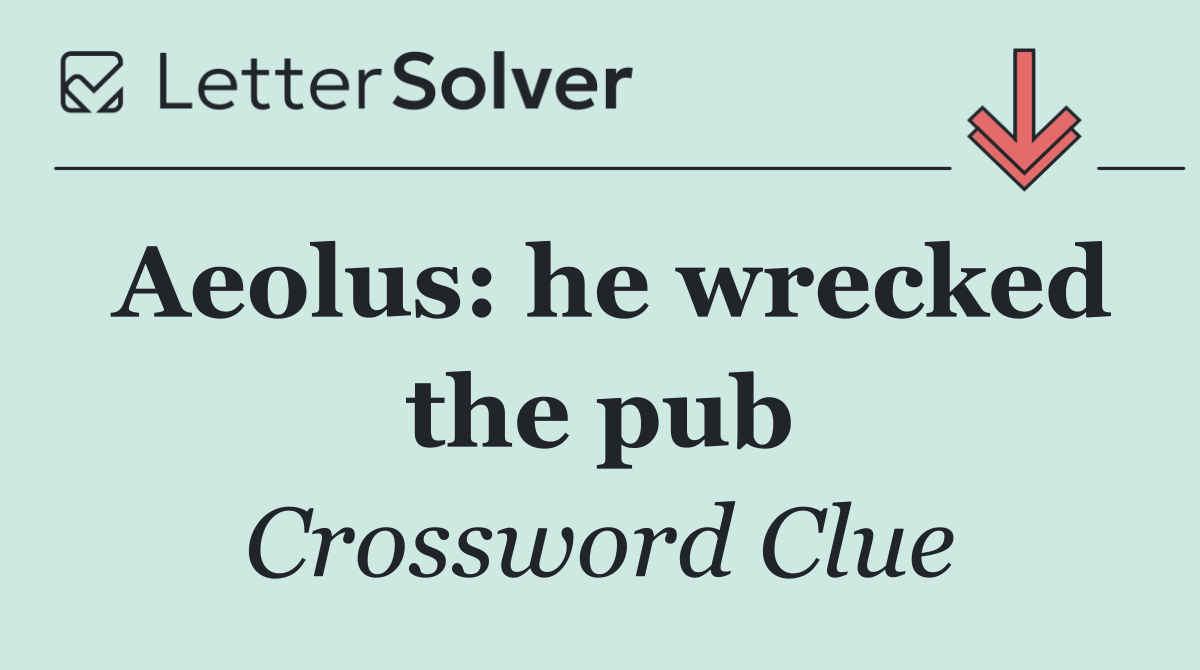 Aeolus: he wrecked the pub