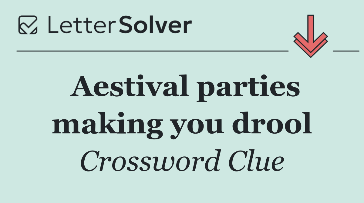 Aestival parties making you drool