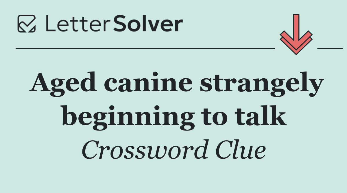 Aged canine strangely beginning to talk