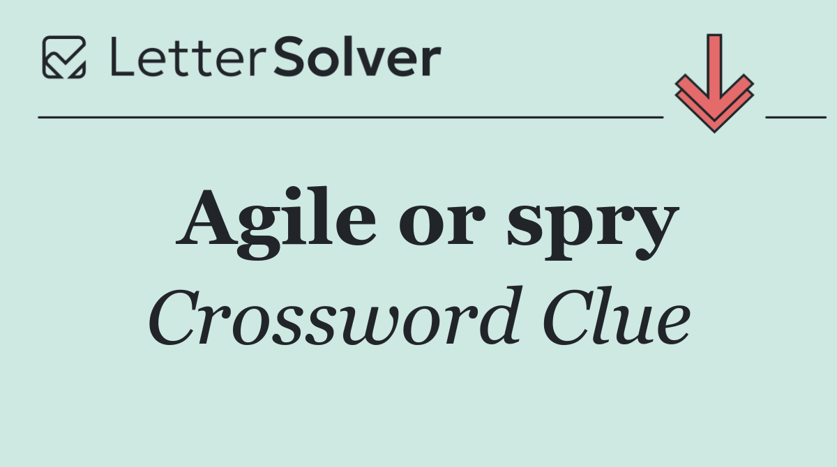 Agile or spry