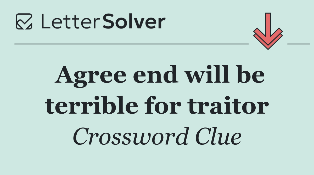 Agree end will be terrible for traitor