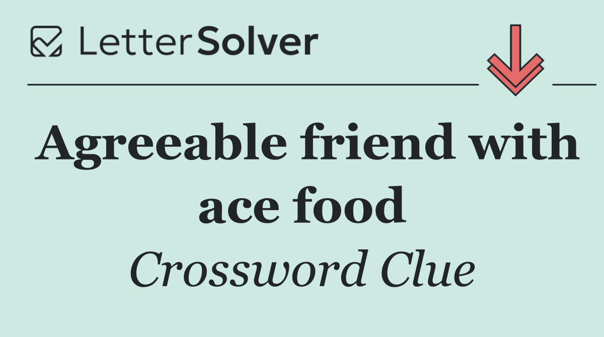 Agreeable friend with ace food