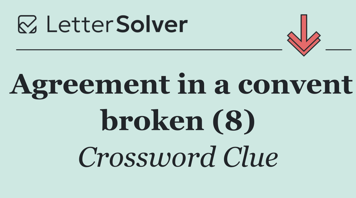 Agreement in a convent broken (8)