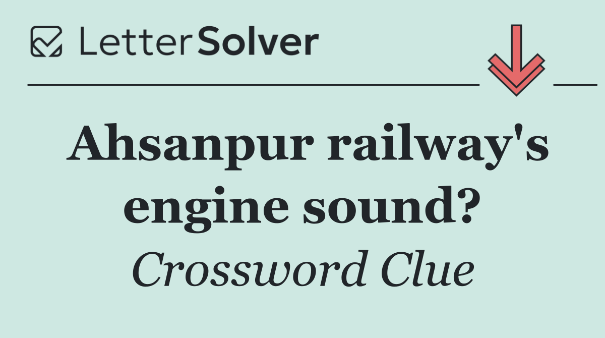 Ahsanpur railway's engine sound?