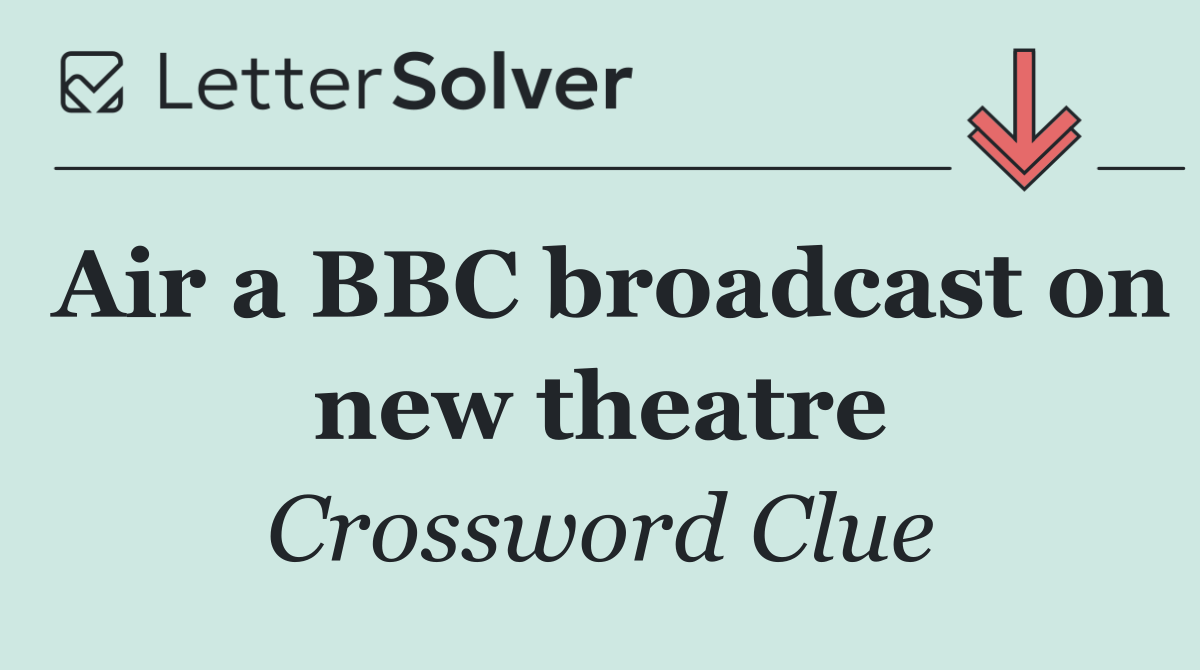 Air a BBC broadcast on new theatre