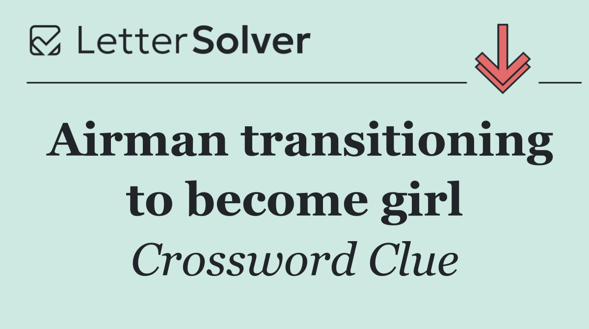Airman transitioning to become girl