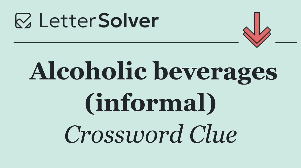 Alcoholic beverages (informal)