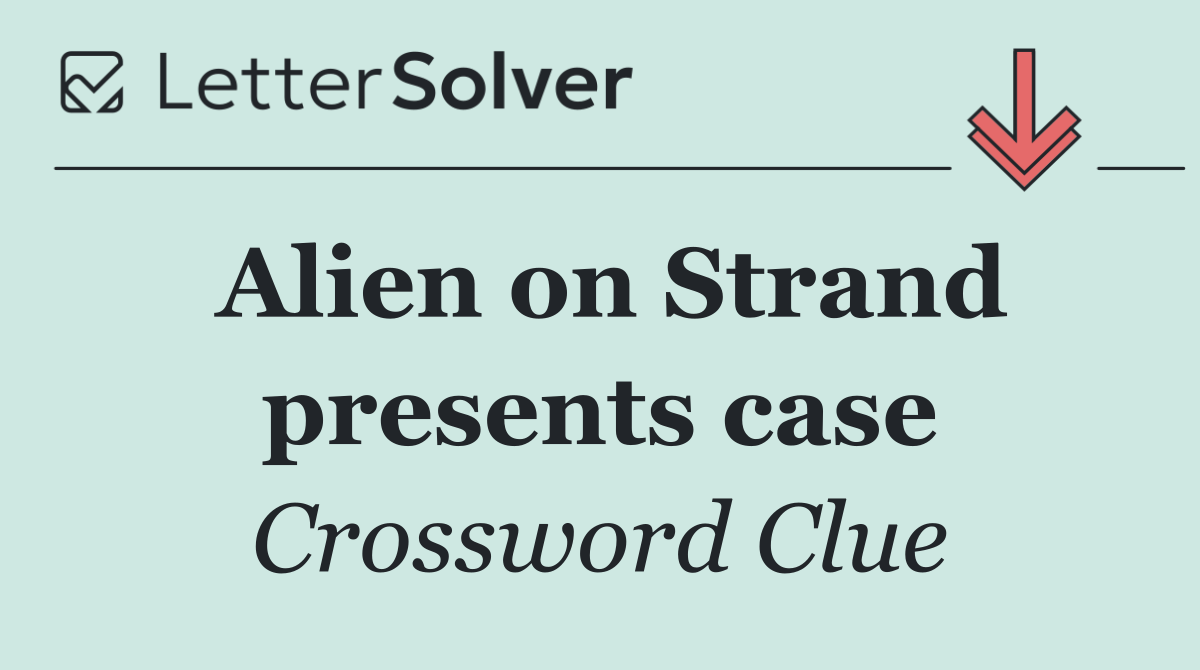 Alien on Strand presents case