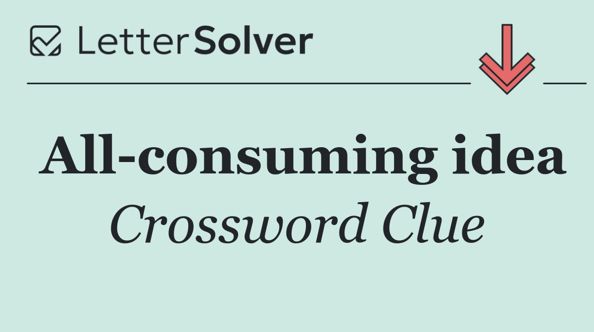 All consuming idea