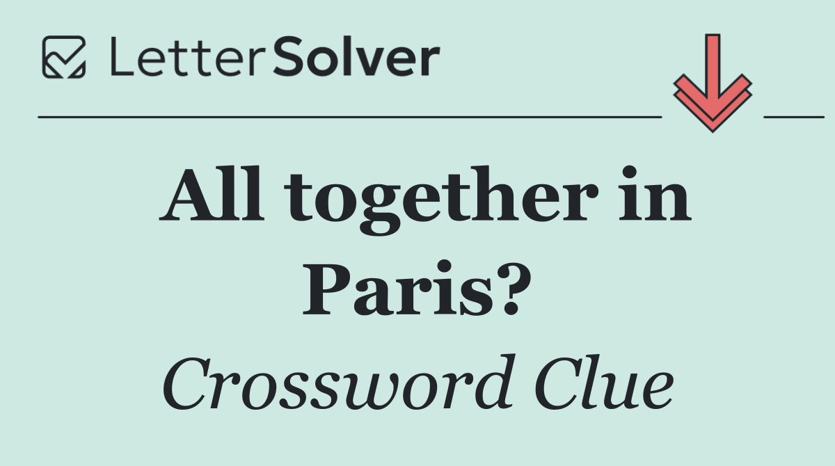 All together in Paris?