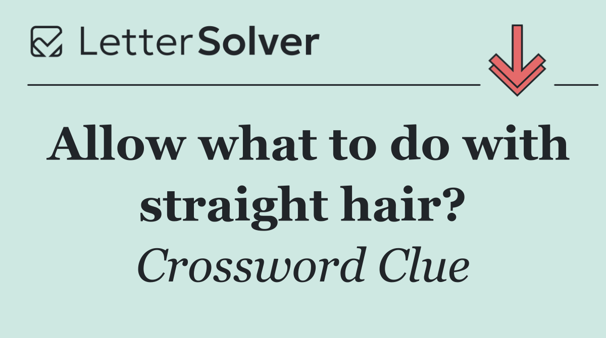 Allow what to do with straight hair?