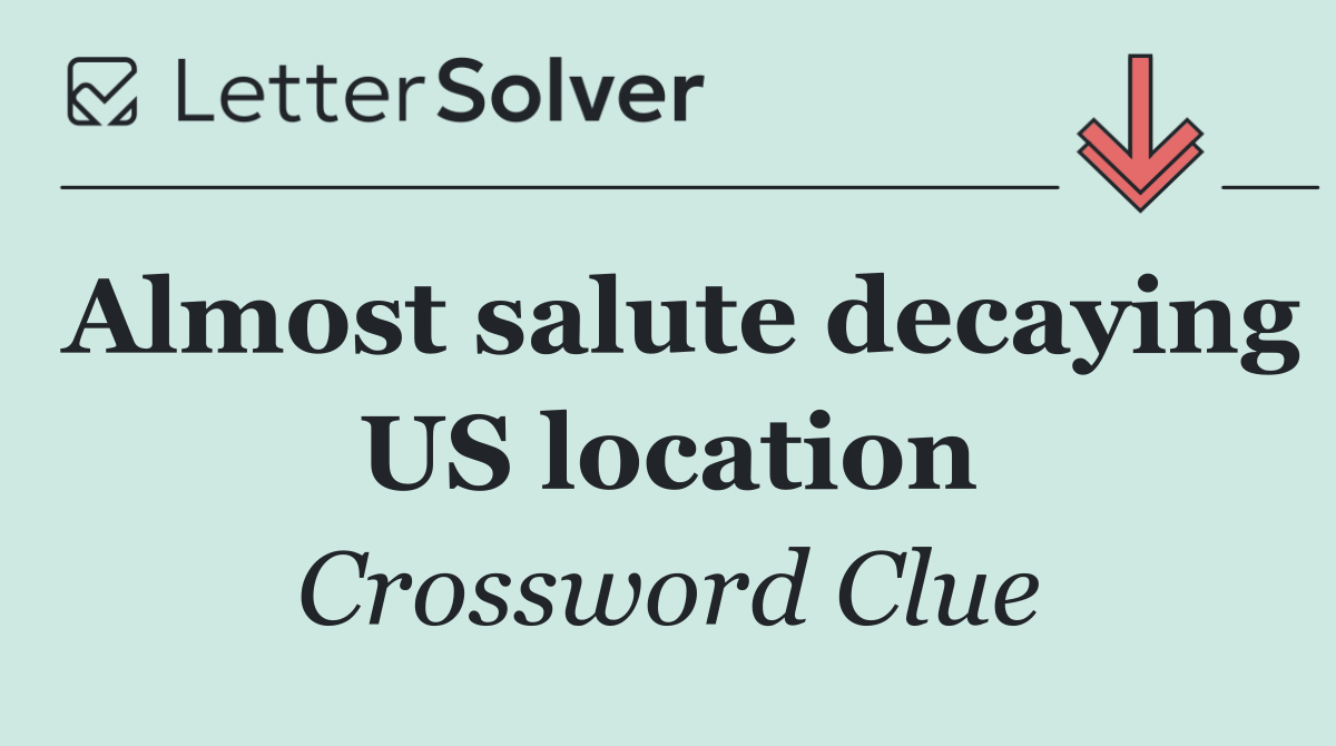 Almost salute decaying US location