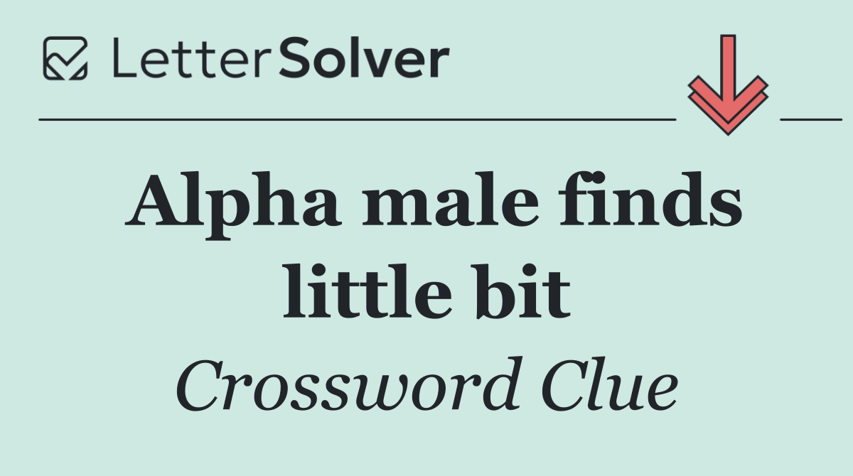 Alpha male finds little bit