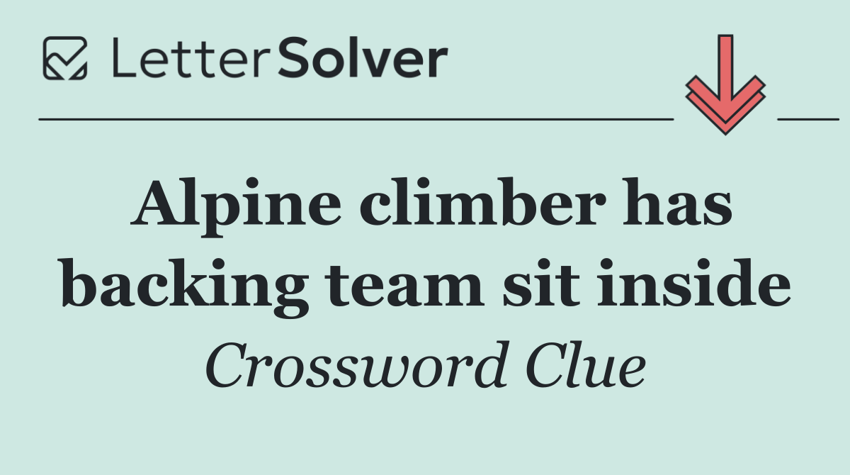 Alpine climber has backing team sit inside