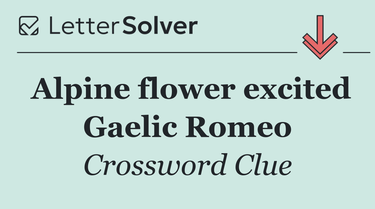 Alpine flower excited Gaelic Romeo