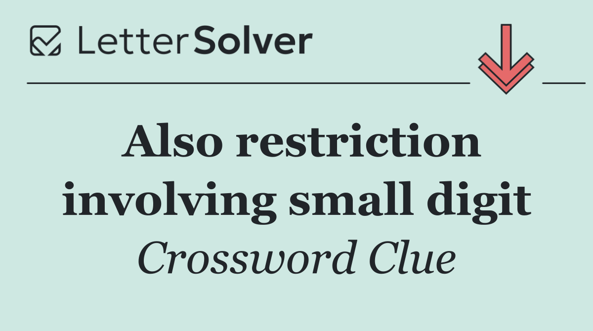 Also restriction involving small digit