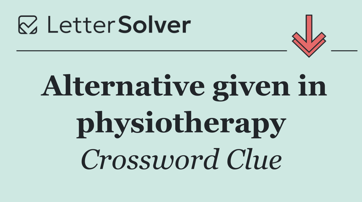Alternative given in physiotherapy