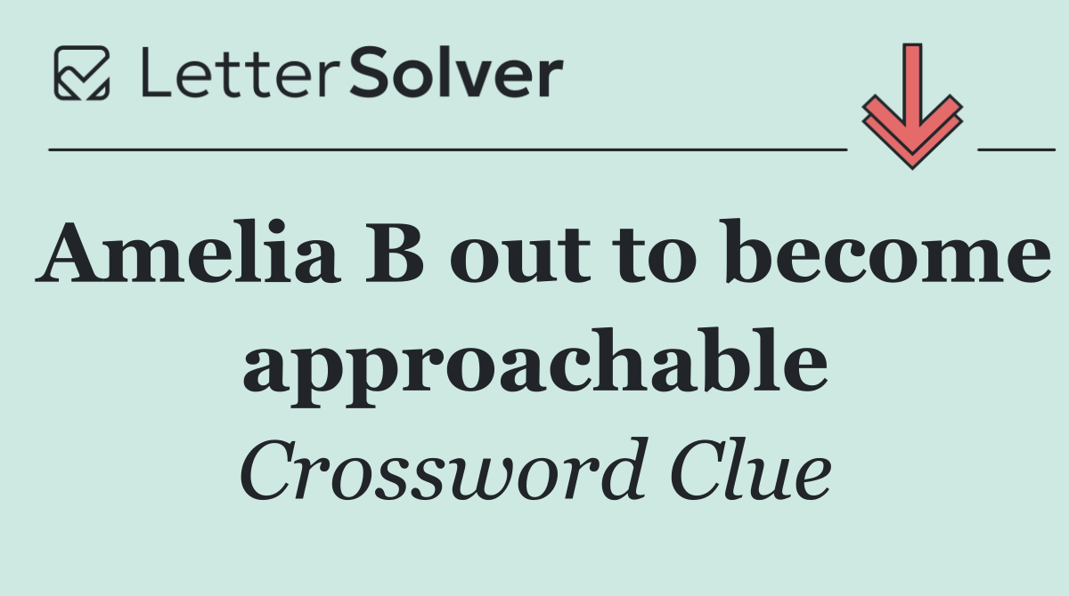 Amelia B out to become approachable