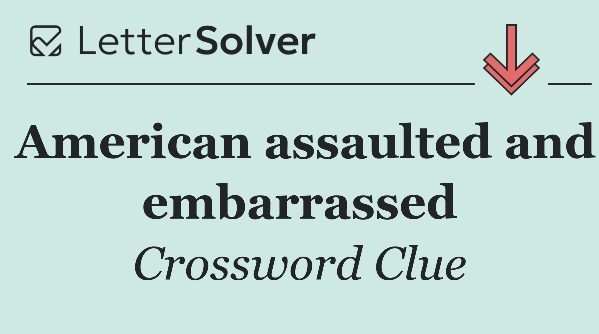American assaulted and embarrassed