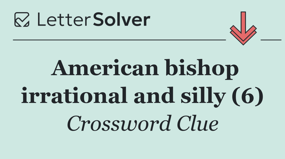 American bishop irrational and silly (6)