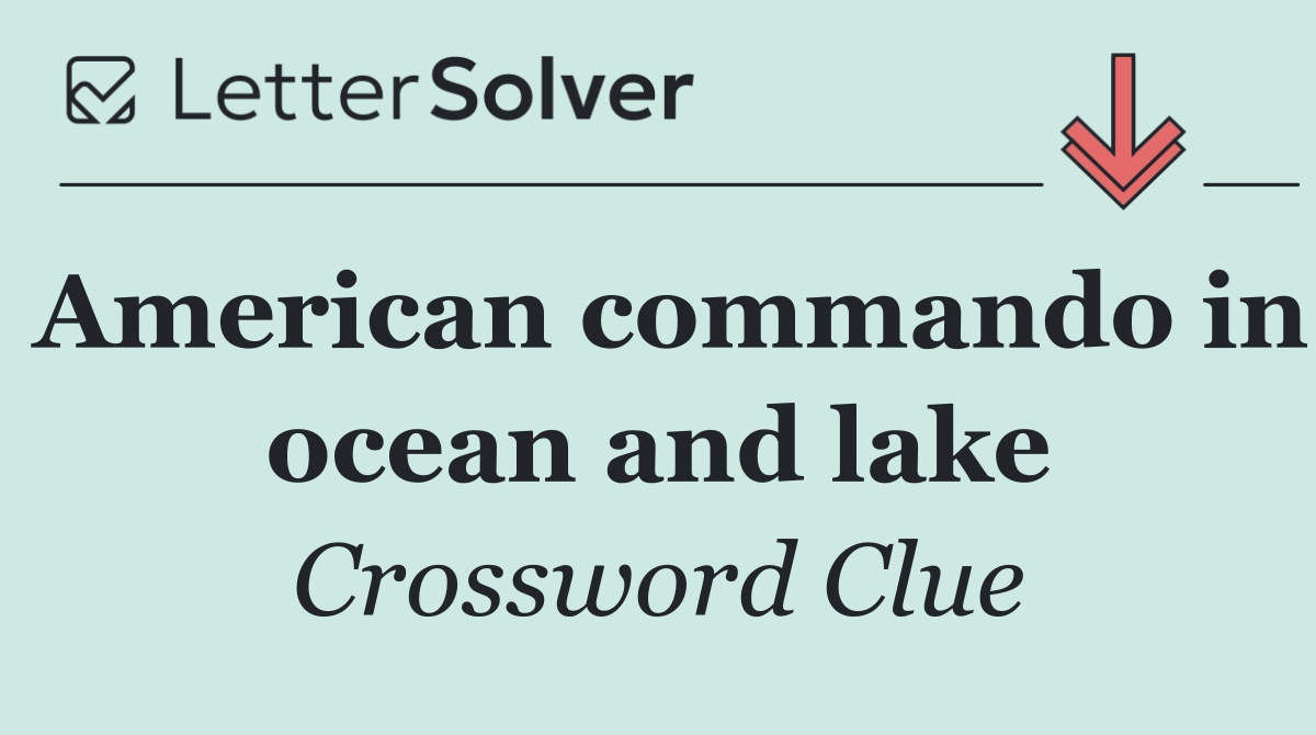 American commando in ocean and lake