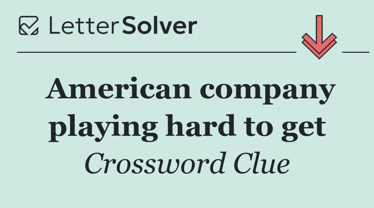 American company playing hard to get