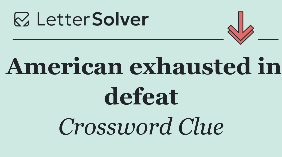 American exhausted in defeat