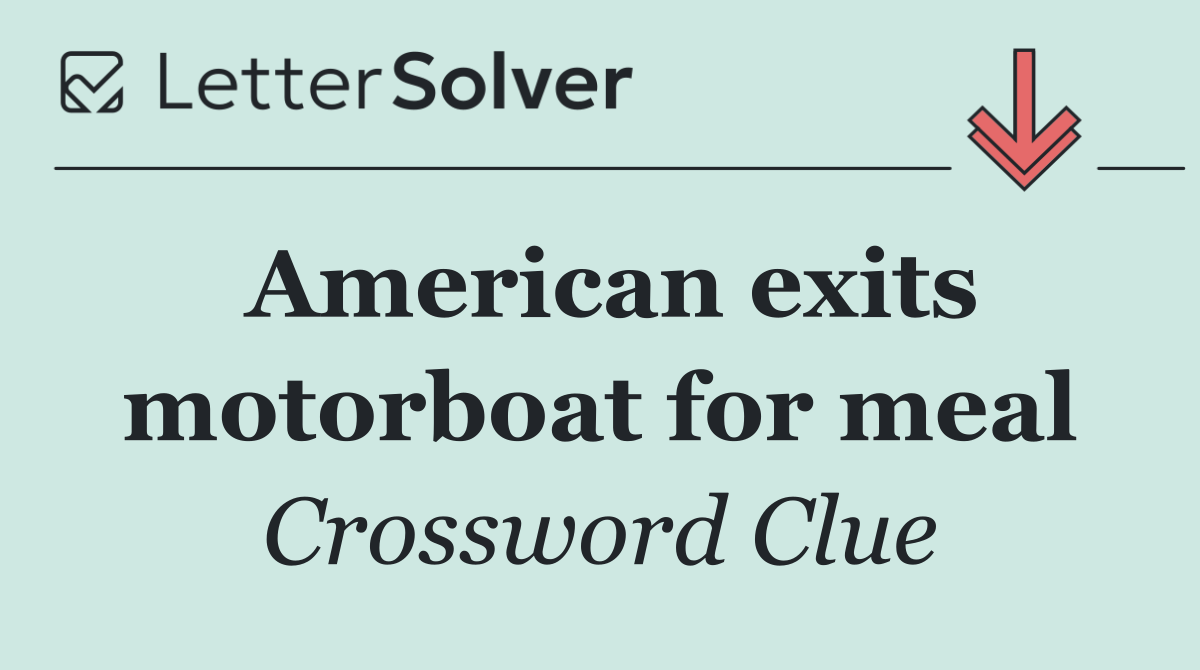 American exits motorboat for meal