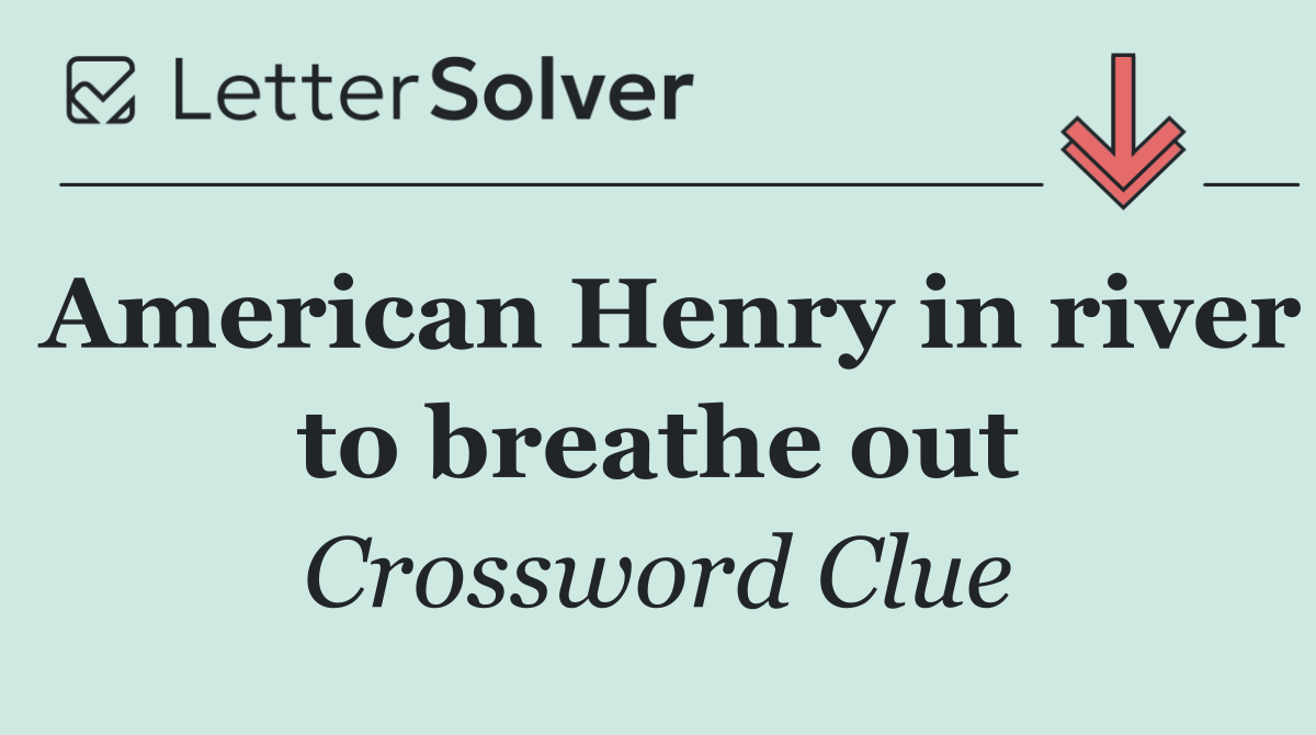 American Henry in river to breathe out