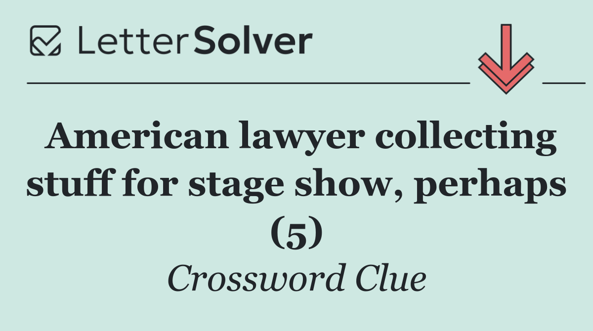 American lawyer collecting stuff for stage show, perhaps (5)