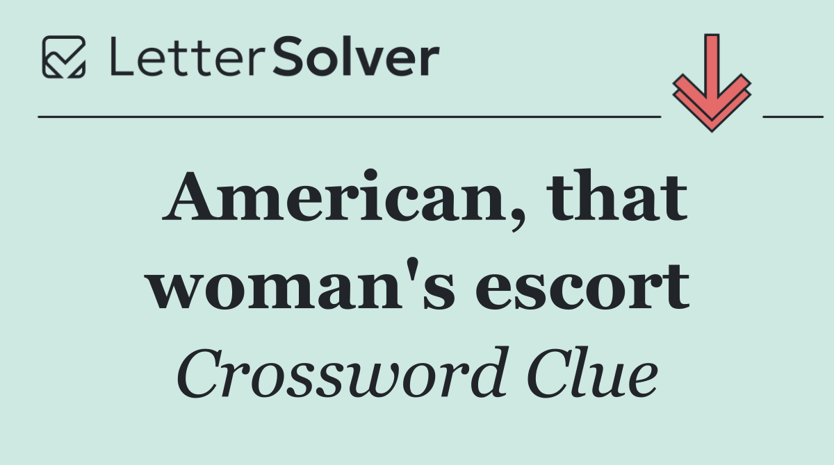 American, that woman's escort