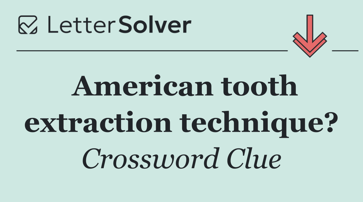 American tooth extraction technique?