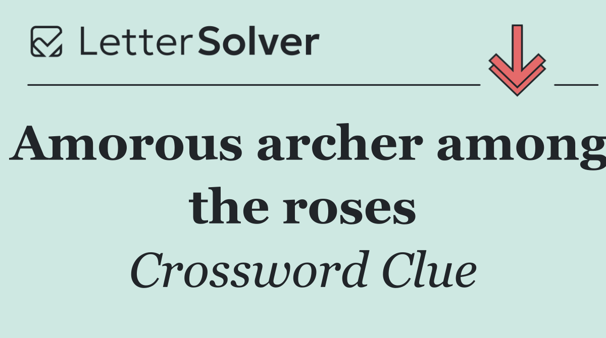 Amorous archer among the roses
