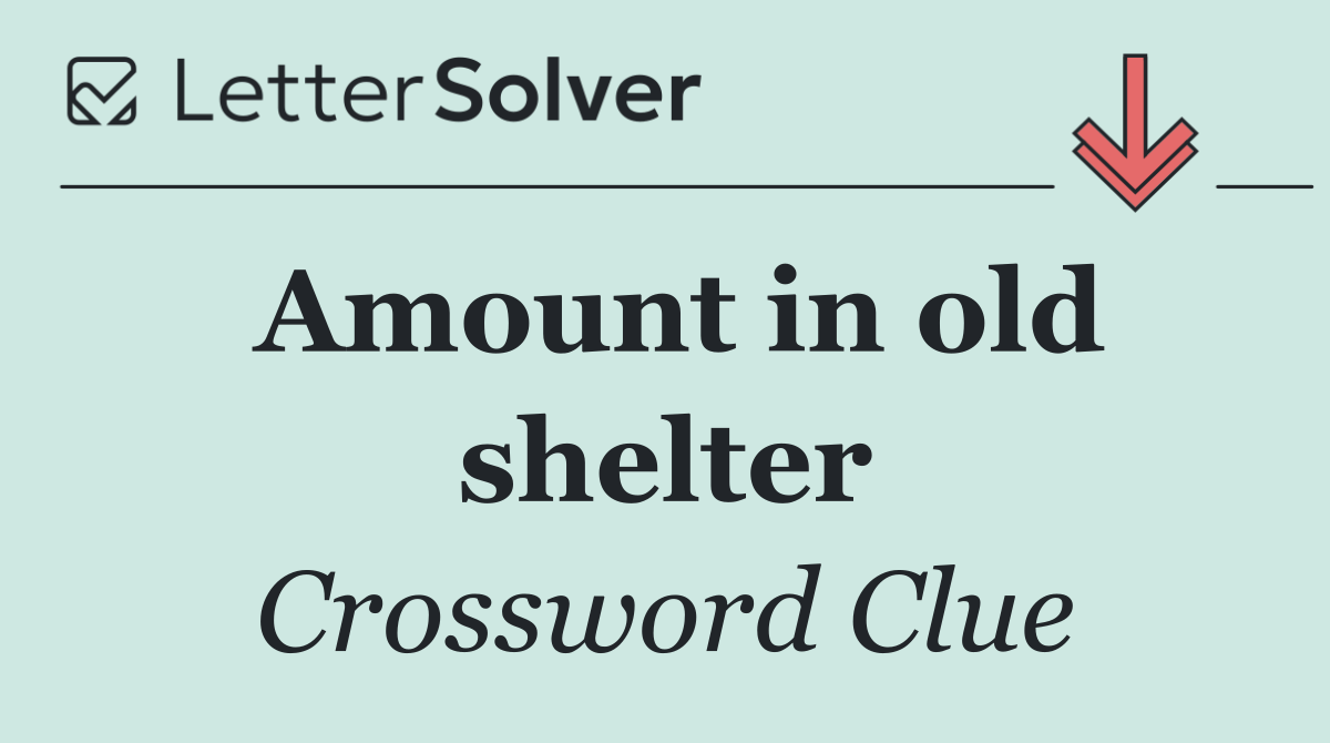 Amount in old shelter