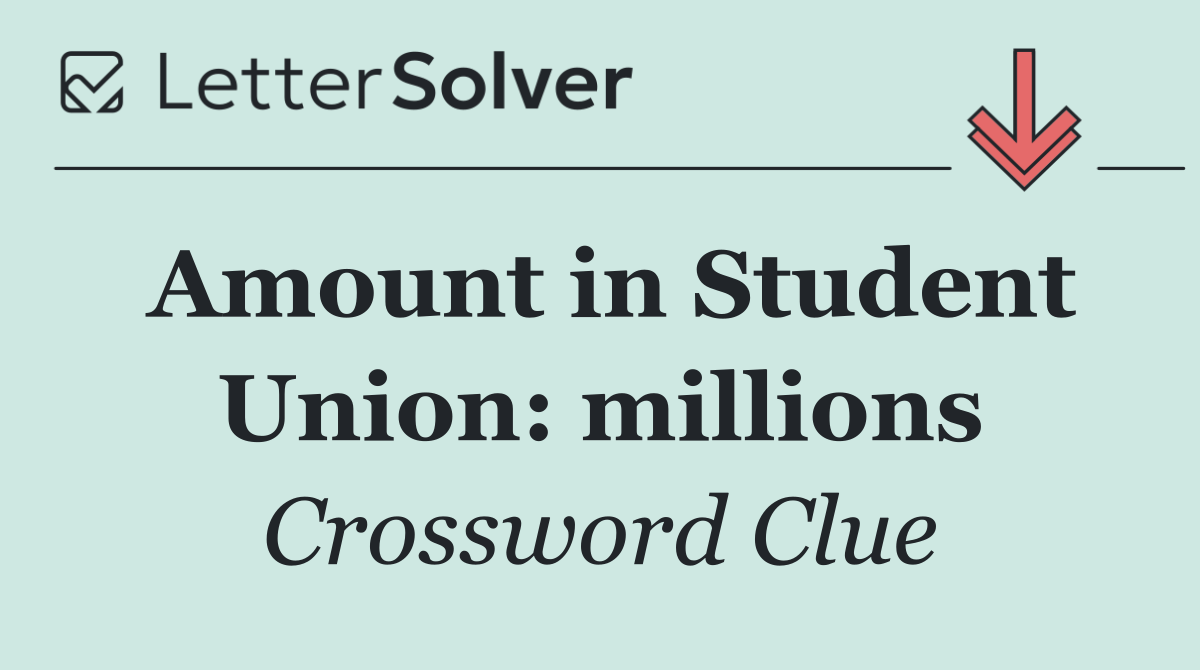 Amount in Student Union: millions
