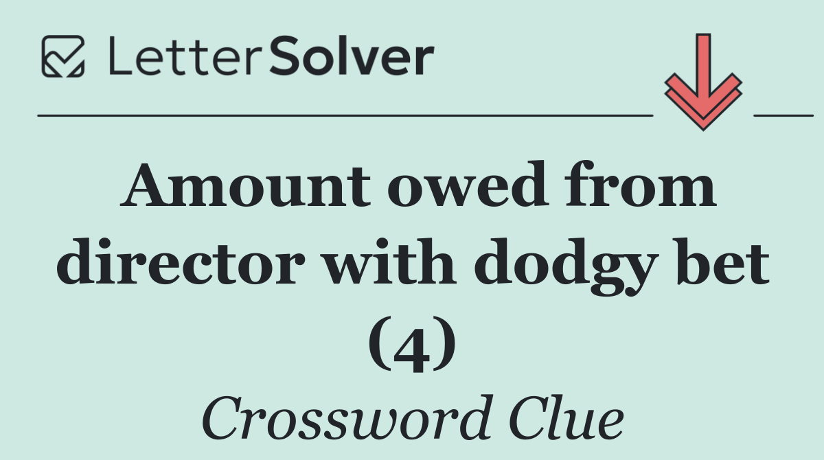 Amount owed from director with dodgy bet (4)