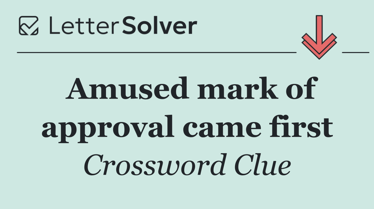 Amused mark of approval came first