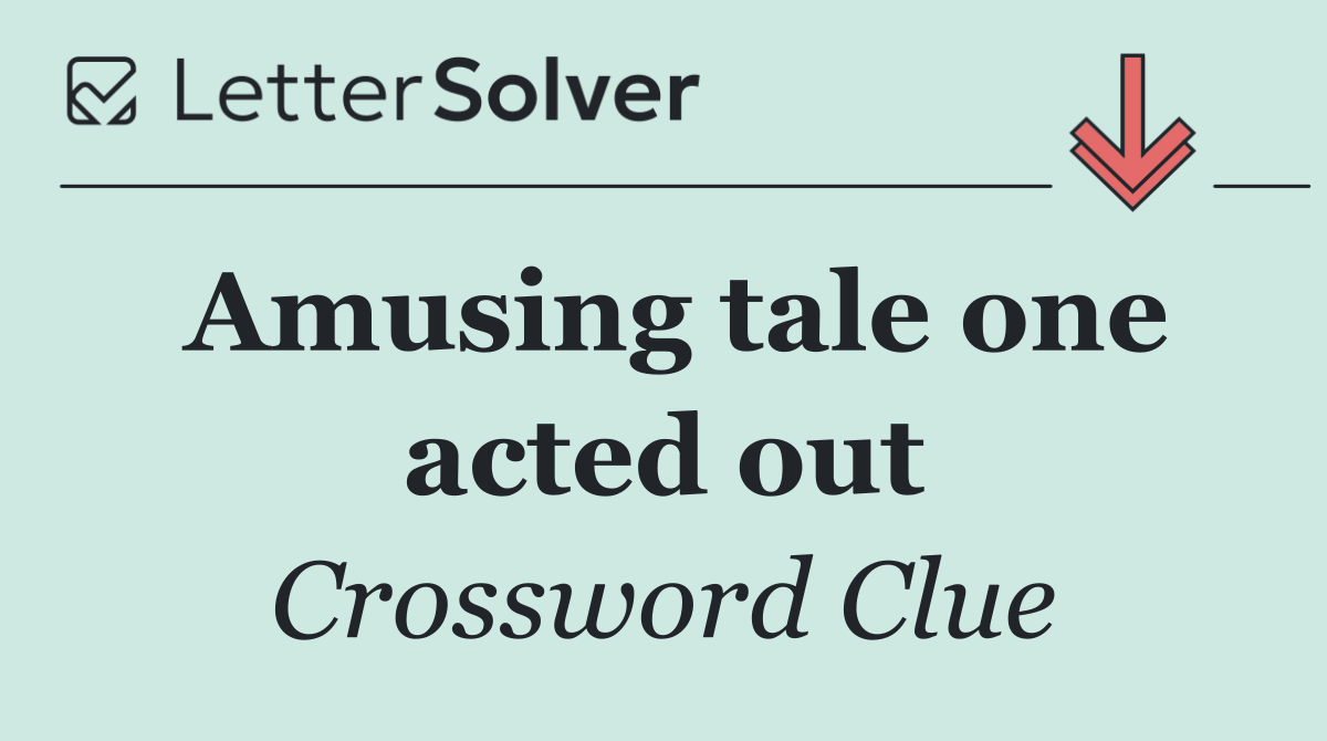 Amusing tale one acted out
