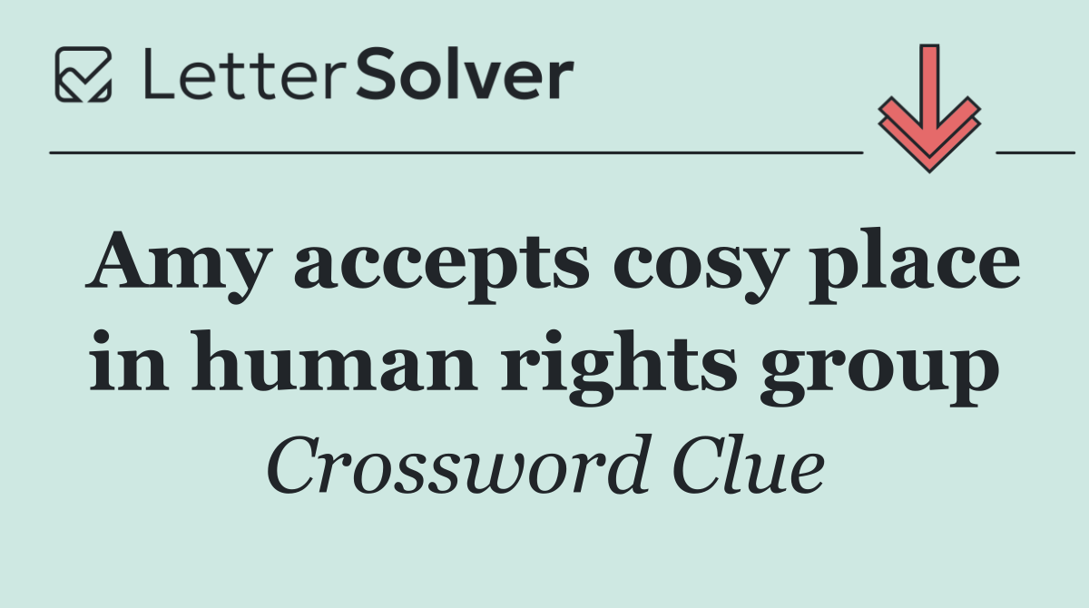 Amy accepts cosy place in human rights group