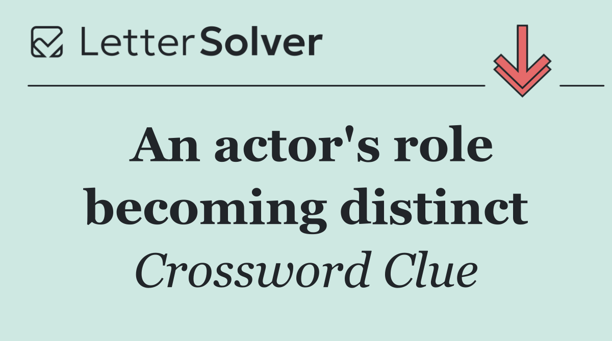 An actor's role becoming distinct