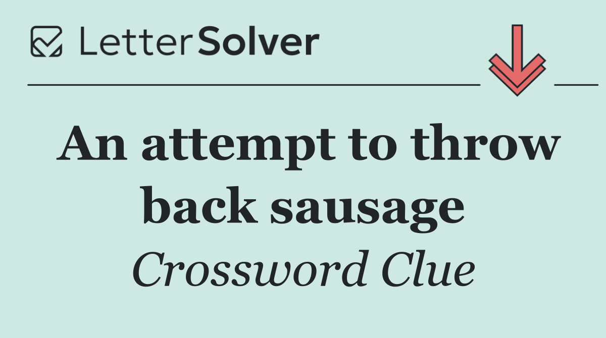 An attempt to throw back sausage