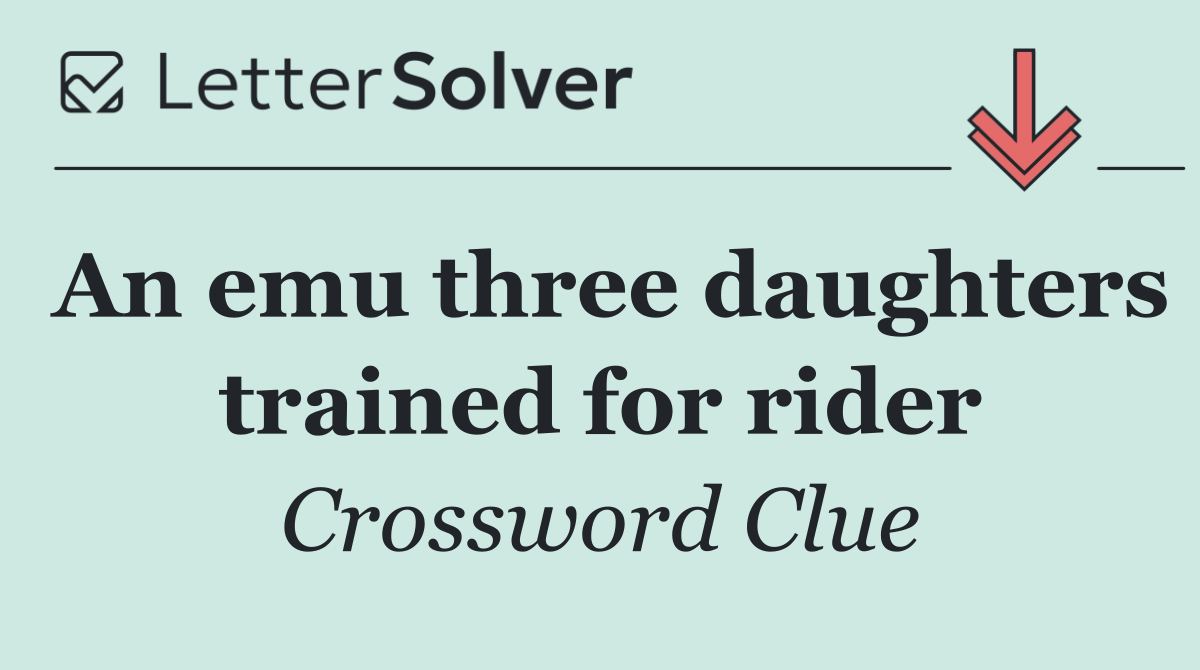 An emu three daughters trained for rider