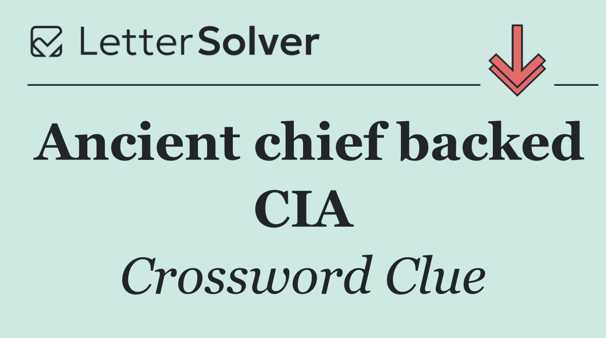 Ancient chief backed CIA