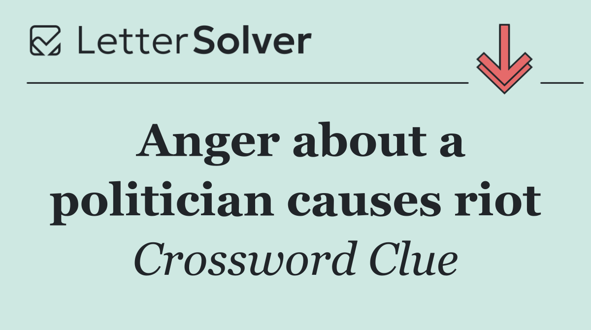 Anger about a politician causes riot